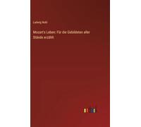 Mozart's Leben: Für die Gebildeten aller Stände erzählt