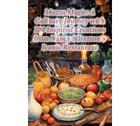 Mozza Magic: A Culinary Journey with 100 Inspired Creations from Nancy Silverton's Iconic Restaurant
