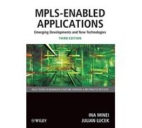 MPLS-Enabled Applications: Third Edition: Emerging Developments and New Technologies (Wiley Series on Communications Networking & Distributed Systems)