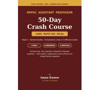 MPPSC Assistant Professor Paper 1 (General Studies) - 50-Day Crash Course: 1000 Must-Do MCQs in Graded Format - Previous-Year, Very Important and ... Theory Primers and Rapid Revision Appendix