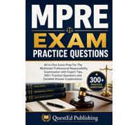 MPRE Exam Practice Questions: All-in-One Exam Prep For The Multistate Professional Responsibility Examination with Expert Tips, 300+ Practice Questions and Detailed Answer Explanations
