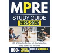 MPRE STUDY GUIDE 2025-2026: 800+ MPRE Practice Questions with Clear Explanations to Help You Pass with Confidence.