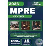 MPRE STUDY GUIDE 2026: 1000+ Practice Questions, Comprehensive Review, and Detailed Explanations for Multistate Professional Responsibility Examination Success