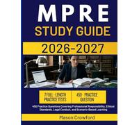 MPRE STUDY GUIDE 2026-2027: 450 Practice Questions Covering Professional Responsibility, Ethical Standards, Legal Conduct, and Scenario-Based Learning