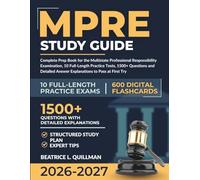 MPRE STUDY GUIDE 2026-2027: Complete Prep Book for the Multistate Professional Responsibility Examination, 10 Full-Length Practice Tests, 1500+ ... Answer Explanations to Pass at First Try.