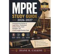 MPRE Study Guide 2026-2027: Comprehensive Review of Legal Ethics, Professional Conduct Rules, Exam Strategies, and 3 Full-Length Practice Tests