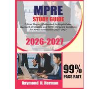 MPRE Study Guide 2026-2027: Ethical Mastery Unleashed, In-Depth Rules, Nuanced Strategies, and 1000 Targeted Questions for MPRE Domination 2026-2027