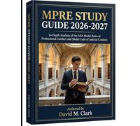 MPRE Study Guide 2026-2027: In-Depth Analysis of the ABA Model Rules of Professional Conduct and Model Code of Judicial Conduct