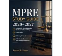 MPRE STUDY GUIDE 2026-2027: Strengthen Your Knowledge of Professional Responsibility, Legal Ethics, Attorney Conduct, 450 Practice Questions, and Detailed Explanations