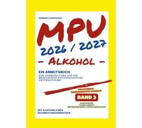 MPU 2026/2027 - Arbeitsbuch zur Vorbereitung auf die medizinisch-psychologische Untersuchung - Alkohol - Band 3: Alkoholwissen - Folgen & Einsicht - ... zur MPU Vorbereitung Alkohol 2026/2027)