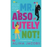 Mr. Absolutely Not!: A Romantic Comedy (The Seattle Svenssons)