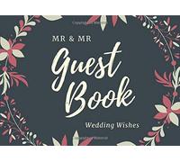 Mr and Mr Guest Book Wedding Wishes: Gay Men Wedding - Capture Your Guests, Visitors Thoughts to Write In Comments & Best Wishes, Keepsake Treasure to ... - Gift for Men | 100 pages | 8.25 x 6 Size