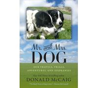 Mr. and Mrs. Dog: Our Travels, Trials, Adventures and Epiphanies