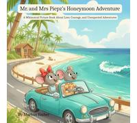Mr. and Mrs Piepz’s Honeymoon Adventure: A Whimsical Picture Book About Love, Courage, and Unexpected Adventures