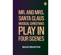 Mr. and Mrs. Santa Claus: Musical Christmas play in four scenes