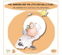 Mr. Arancino And The Little Rice Balls Club... /Mr. Arancino Ed Il Club Delle Palline Di Riso...: A Bilingual English-Italian Picture Book About How We Are Different Yet the Same