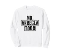 Mr Arregla Todo Handyman Dad Fathers Day Sweatshirt