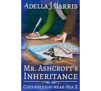 Mr. Ashcroft’s Inheritance: 2 (Coeursleigh-near-Sea)