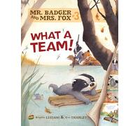 Mr Badger and Mrs Fox: What a Team: Book 3