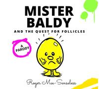 Mr Baldy and the Quest for Follicles: A parody (Purely Parodies)