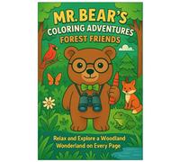 Mr. Bear's Coloring Adventures-Forest Friends: Relax and Explore a Woodland Wonderland on Every Page
