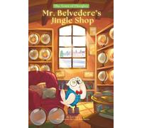 Mr. Belvedere's Jingle Shop: A tale of magic, mischief, and the power of emotions (The Town of Floogley)