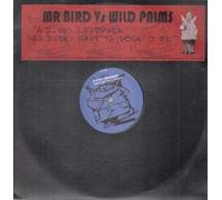 Mr. Bird Vs. Wild Palms - Laidback/What You Doin