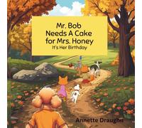 Mr. Bob Needs A Cake For Mrs. Honey: It's Her Birthday