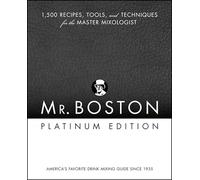Mr. Boston: 1,500 Recipes, Tools, and Techniques for the Master Mixologist