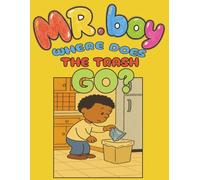MR.boy: Where Does the Trash Go?: Full-Color Illustrations in a fun meaningful story Picture Book for Kids 8.5X11 INCHES 27 PAGES | STORY TIMES, ... GIFT FOR VACATIONS, HOLIDAYS, AND FREE TIME