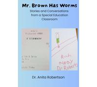 Mr. Brown Has Worms: Stories and Conversations from a Special Education Classroom
