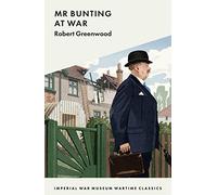 Mr Bunting at War: 13 (Imperial War Museum Wartime Classic)