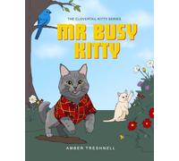 Mr. Busy Kitty: A Fun Picture Book About Balancing Big Energy with Noticing the Little Things (The Clovertail Kitties)