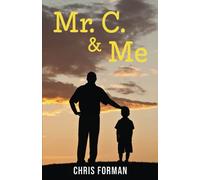 Mr. C. & Me: Life Lessons from the School Janitor Who Changed My Life (and How His Wisdom Can Change Your Life, Too!)