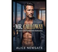 Mr. Calloway: An Age-Gap, Forbidden, Workplace Romance (The Calloway Group)