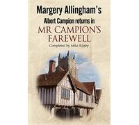 Mr Campion's Farewell: The return of Albert Campion completed by Mike Ripley: 1 (Albert Campion Mystery)