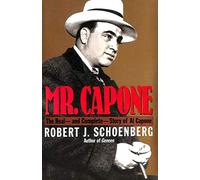 Mr. Capone: The Real--And Complete--Story of Al Capone