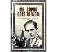 Mr. Capra Goes To War: Frank Capras World War II