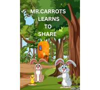 MR.CARROTS LEARNS TO SHARE: Kids book