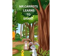 MR.CARROTS LEARNS TO SHARE: Kids Storybook