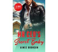 Mr. CEO's Secret Baby : A Billionaire Second Chance Romance