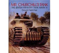 MR.CHURCHILLS TANK: The British Infantry Tank Mark IV