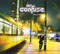 Mr. Confuse - Only a Man