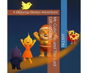 Mr. Cutie Pie and The Last Gift of Santa: 1 (Mr. Cutie Pie Adventures)