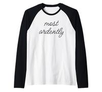 Mr. Darcy Love Quote Pride and Prejudice Fan Most Ardently Raglan Baseball Tee