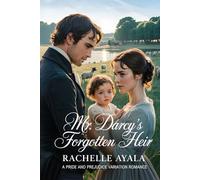 Mr. Darcy’s Forgotten Heir: A Pride and Prejudice Variation Romance (Darcy and Elizabeth Forever: Pride and Prejudice Variations)