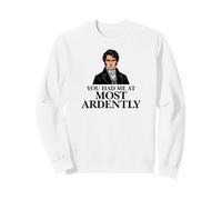 Mr. Darcy You Had Me At Most Ardently Funny Sweatshirt