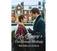 Mr. Darcy's Christmas Mishap: A Pride and Prejudice Variation Romance (A Very Darcy and Elizabeth Holiday Romance)
