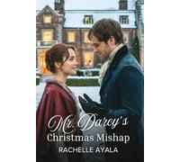Mr. Darcy's Christmas Mishap: A Pride and Prejudice Variation Romance (A Very Darcy and Elizabeth Holiday Romance)