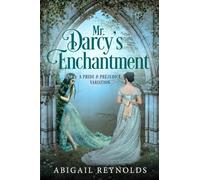 Mr. Darcy's Enchantment: A Pride & Prejudice Variation